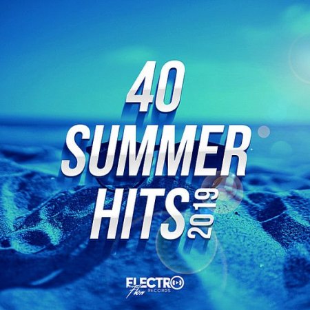 40 Summer Hits 2019 [Electro Flow Records] (2019) MP3 [320 kbps]