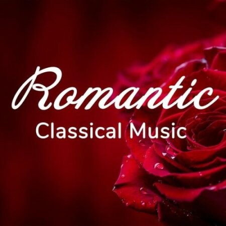 Various Artists - Romantic Classical Music (2025) Mp3 320kbps